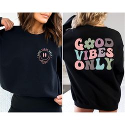 Good Vibes Sweatshirt, Good Vibes Hoodie, Good Vibes B&F Funny Shirt, Good Vibes Sweat, Good Vibes Tee, Unique Holiday G