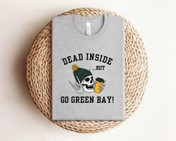 Dead Inside But Go Green Bay Shirt