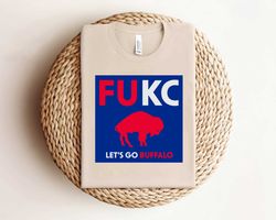 FUKC Chiefs Lets Go Buffalo Bills Shirt Shirt Shirt