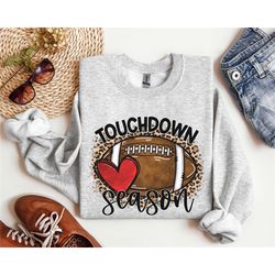touchdown season shirt, football lover sweatshirt, fall season football season sweatshirt, cute gift for football lovers