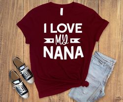 I love my nana shirt,pregnancy news shirt ,cute grandma shirt,nana gifts,pregnancy announcement t-shirt,cool grandma shi