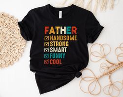 Handsome Strong Smart Funny Cool Father Shirt, Dad Shirt, Fathers Day shirt, Best Dad Shirt, Gift For Dad, Daddy Shirt,
