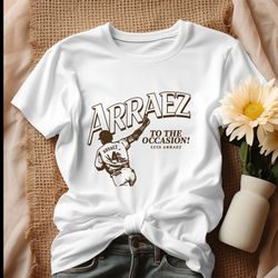 Luis Arraez To The Occasion San Diego Padres Baseball Shirt