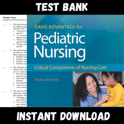 All Chapters Davis Advantage for Pediatric Nursing: Critical Components of Nursing Care, 3rd Edition Test bank