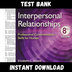 All Chapters Interpersonal Relationships Professional Communication Skills for Nurses 8th Edition Arnold Test bank