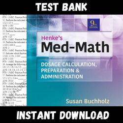 All Chapters Henke's Med-Math Dosage-Calculation, Preparation, and Administration, 9th Edition Buchholz Test bank