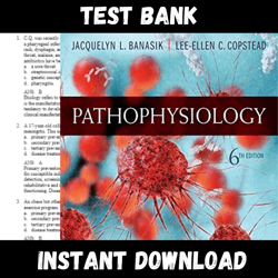 All Chapters Pathophysiology 6th Edition Jacquelyn Banasik Test bank