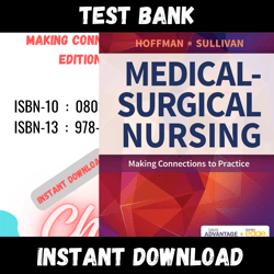All Chapters Medical-Surgical Nursing: Making Connections to Practice, 1st Edition, Hoffman Sullivan Test bank