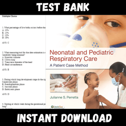 All Chapters Neonatal and Pediatric Respiratory Care A Patient Case Method 1st Edition Test bank