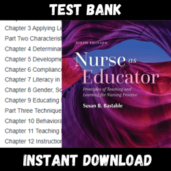 All Chapters Nurse as Educator Principles of Teaching and Learning for Nursing Practice 6th Edition Bastable Test bank