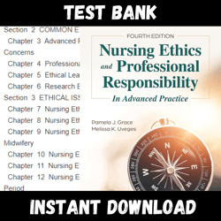 All Chapters Nursing Ethics and Professional Responsibility in Advanced Practice 4th Edition Grace Test bank