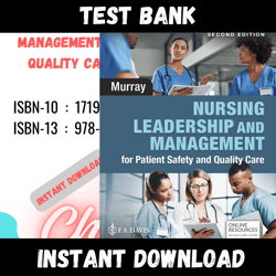 All Chapters Nursing Leadership and Management or Patient Safety and Quality Care 2nd Edition Murray Test bank