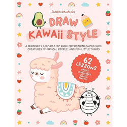Draw Kawaii Style: A Beginner's Step-by-Step Guide for Drawing Super-Cute Creatures, Whimsical People