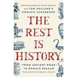 The Rest Is History: From Ancient Rome to Ronald Reagan History's Most Curious Questions, Answered