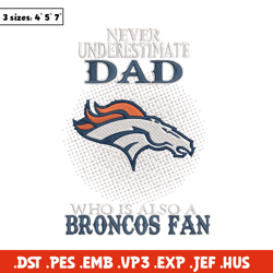 Never underestimate Dad Denver Broncos embroidery design, Denver Broncos embroidery, NFL embroidery, sport embroidery.