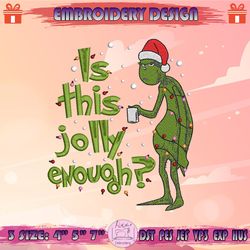 Is This Jolly Enough Embroidery Design, Christmas Grinch Embroidery, Grinch Christmas Embroidery Design, Machine Embroidery Designs