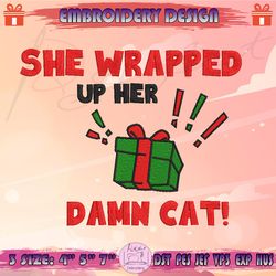 She Wrapped Up Her Damn Cat Embroidery Design, Christmas Vacation Embroidery, Christmas Embroidery, Machine Embroidery Designs