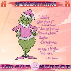 Maybe Christmas Perhaps Embroidery Design, Grinch Quotes Embroidery, Grinch Maybe Christmas Embroidery, Machine Embroidery Designs