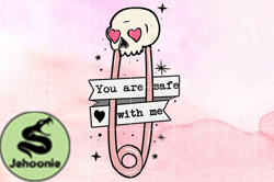 You Are Safe with Me valentines Day Design 73