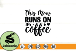 This Mom Runs on Coffee Design 231