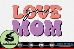 Love You Mom – Mothers Day SVG Design 270