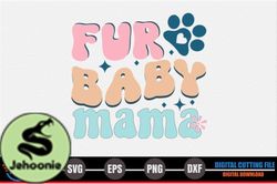 Fur Baby Mama, Mother day PNG, Mother day PNG - Dog Quote SVG Design 307