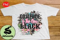 Cowhide is the New Black Sublimation Design 57