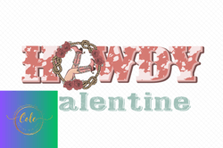 Howdy Valentine Sublimation