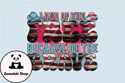 Land of the Free Because of the Brave Design 69