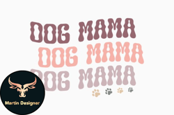 Dog Mama, Mother day PNG, Mother day PNG Retro Mothers Day Quote SVG Design 388