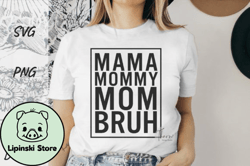 Mom Bruh Svg Mothers Day Sublimation Design 129