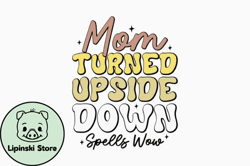 Mom Turned Upside Retro Mothers Day Design 311