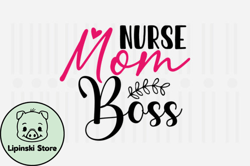 Nurse Mom Boss,Mothers Day SVG Design150