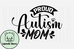 Proud Autism Mom,Mothers Day SVG Design156