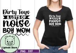Dirty Toys and Lots of Noise Boy Mom SVG Design 27