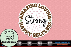 Amazing Loving Strong Happy Selfless Design 220