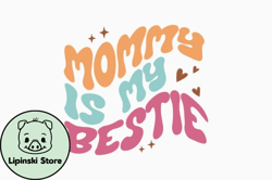 Mommy is My Bestie Retro Mothers Day SVG Design 368