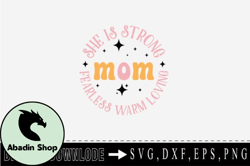 She is Strong Fearless Warm Loving Mom Design 183