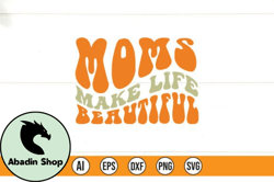 Moms Make Life Beautiful Design 194