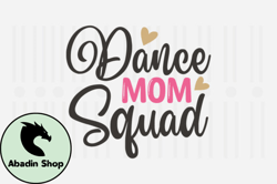 Dance Mom Squad,Mothers Day SVG Design89