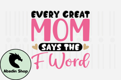 Every Great Mom Says,Mothers Day SVG Design96