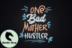 One Bad Mother Hustler Gift for Mother Design 62