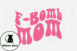 F-Bomb Mom,Mothers Day SVG Design34