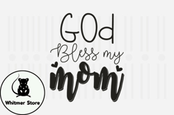 God Bless My Mom,Mothers Day SVG Design76
