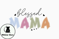 Blessed Mama, Mother day PNG, Mother day PNG Retro Mothers Day SVG Design 390