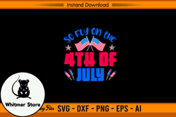 So Fly on the 4th of July Design 50