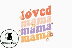 Loved Mama, Mother day PNG, Mother day PNG Retro Mothers Day SVG Design 394
