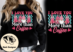 I Love You More Than Coffee Pink Gnomes