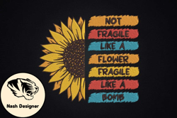 Not Fragile Like a Flower Fragile Like a Bomb Design 94