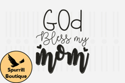 God Bless My Mom,Mothers Day SVG Design76
